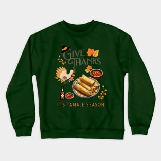 Give Thanks It's Tamale Season Crewneck Sweatshirt